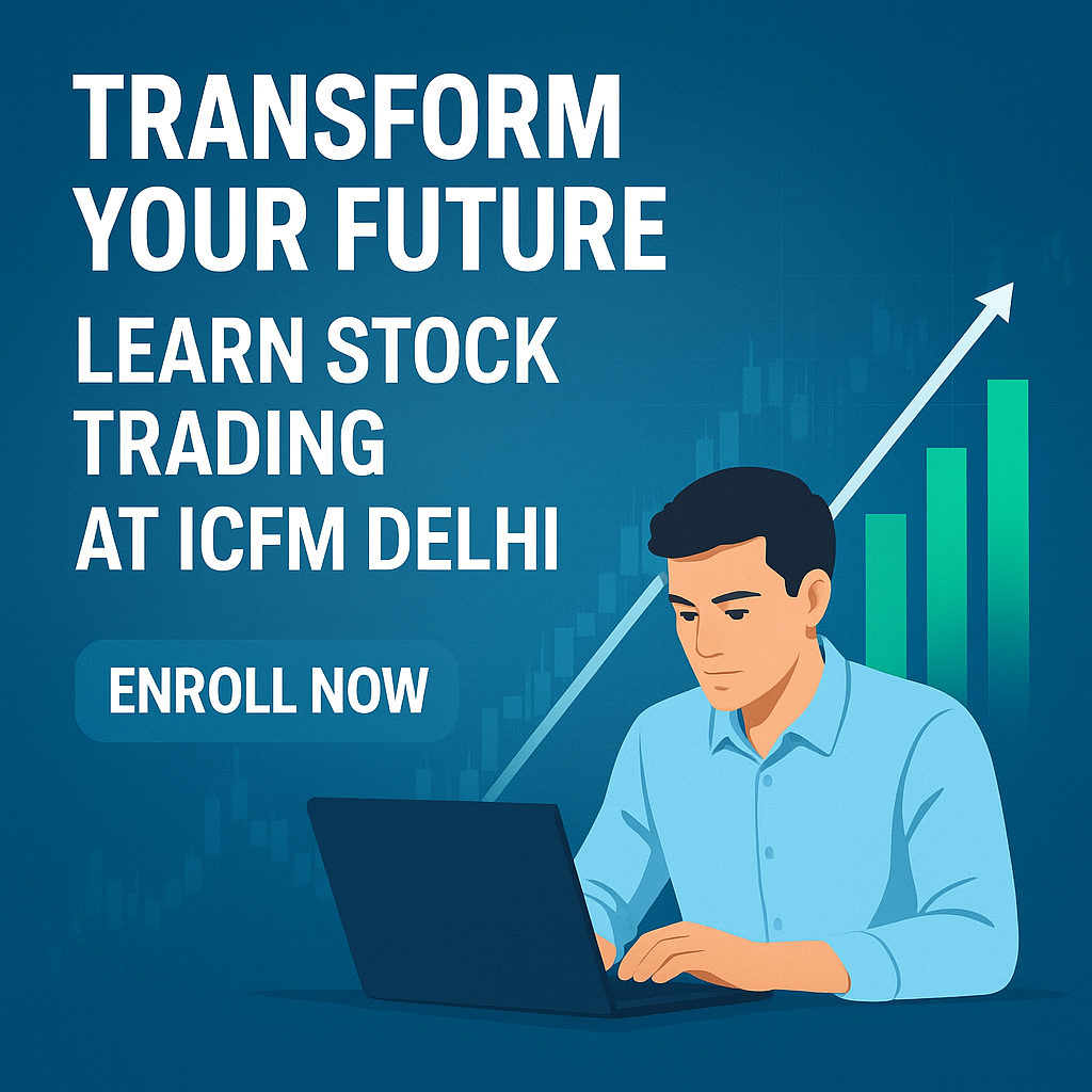 Transform Your Future – Learn Stock Trading at ICFM Delhi | Expert Stock Market Courses