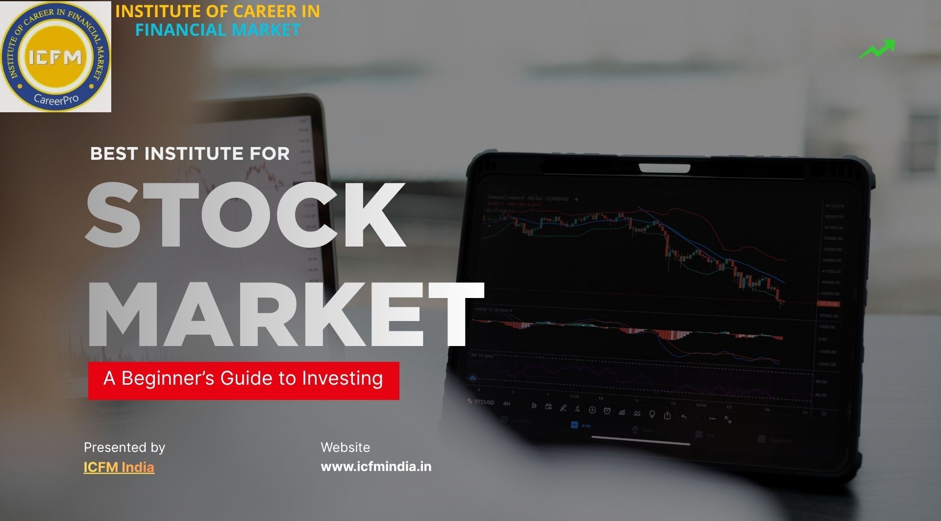 Enroll in the Best Stock Market Institute 2025 in Rajendra Place? Join ICFM Today!!