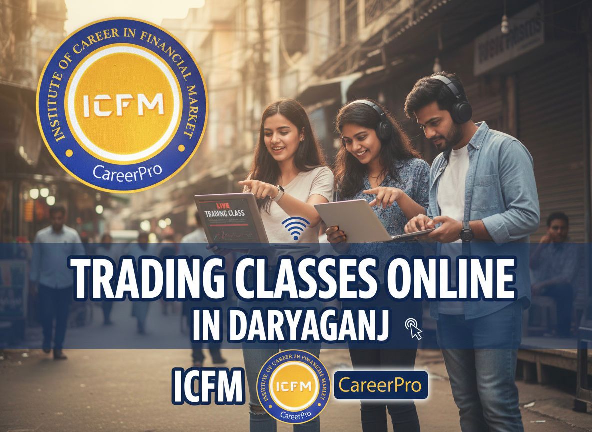 trading classes online in Daryaganj by ICFM India